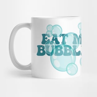 Eat My Bubbles Mug